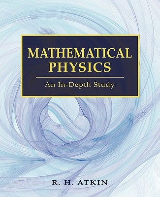 Mathematical Physics by Atkin, R. H.