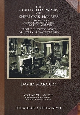 The Collected Papers of Sherlock Holmes - Volume 7: A Florilegium of Sherlockian Adventures in Multiple Volumes by Marcum, David