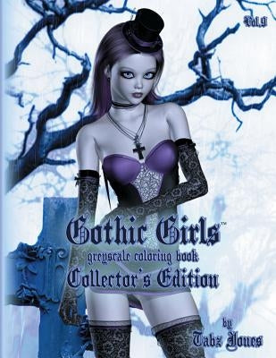 Gothic Girls Grayscale Coloring Book: Collector's Edition by Jones, Tabz