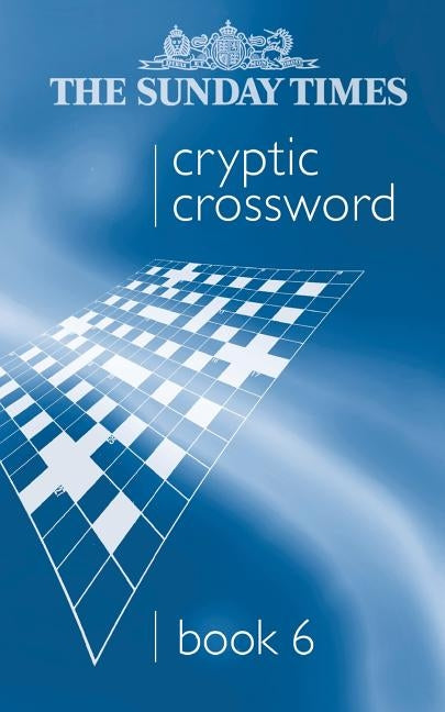 The Sunday Times Cryptic Crossword Book 6 by Nocontributor