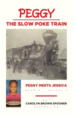 Peggy the Slow Poke Train: Peggy Meets Jessica by Spooner, Carolyn Brown