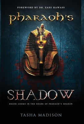 Pharaoh's Shadow: Foreword by Dr. Zahi Hawass by Madison, Tasha