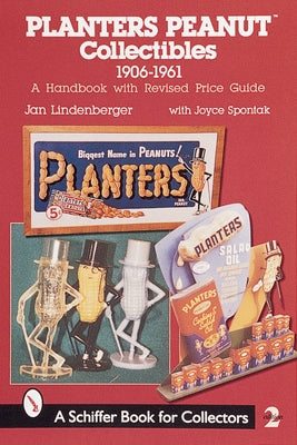 Planters Peanut(tm) Collectibles, 1906-1961: A Handbook with Revised Price Guide by Lindenberger, Jan