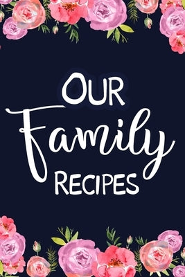 Our Family Recipes: Adult Blank Lined Diary Notebook, Easy to Note the Secret Cooking by Paperland