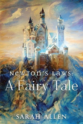 Newton's Laws: A Fairy Tale by Allen, Sarah