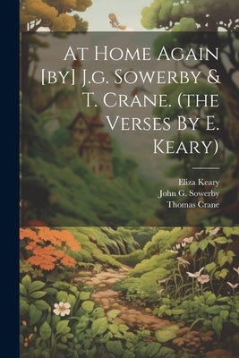 At Home Again [by] J.g. Sowerby & T. Crane. (the Verses By E. Keary) by Sowerby, John G.