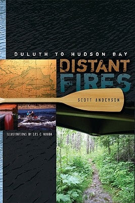 Distant Fires: Duluth to Hudson Bay by Anderson, Scott