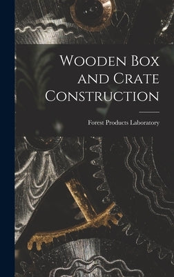 Wooden Box and Crate Construction by Laboratory, Forest Products