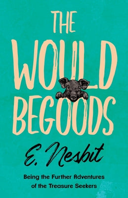 The Wouldbegoods by Nesbit, E.