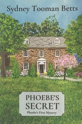 Phoebe's Secret: Phoebe's First Mystery by Tooman Betts, Sydney