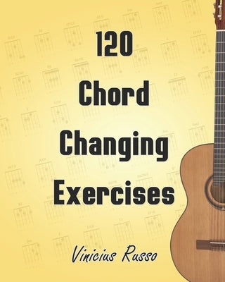 120 Chord Changing Exercises by Russo Alves, Vinicius