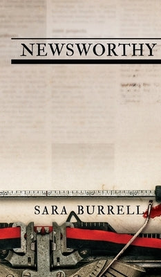 Newsworthy by Burrell, Sara