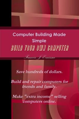 Computer Building Made Simple by Ernissee, Francis