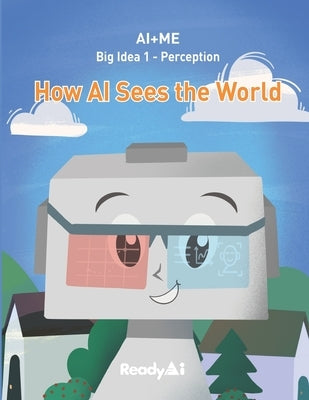 AI+Me: Big Idea 1 - Perception: How AI Sees the World by Readyai