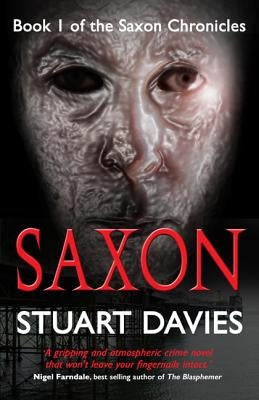 Saxon: Book 1 of the Saxon Chronicles by Davies, Stuart