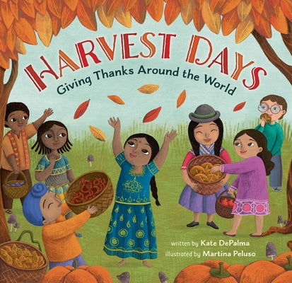 Harvest Days: Giving Thanks Around the World by Depalma, Kate