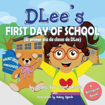 DLee's First Day of School: Bilingual Version by Santamaria, Diana Lee