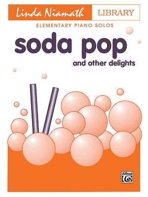 Soda Pop: And Other Delights by Niamath, Linda