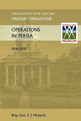 Operations in Persia. Official History of the Great War Other Theatres by Anon