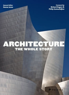 Architecture: The Whole Story by Jones, Denna