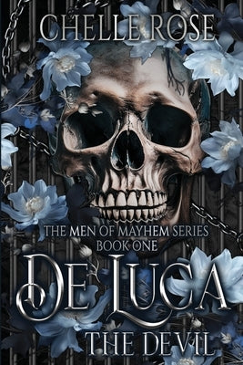 De Luca: The Devil: Book One: The Men of Mayhem Series by Rose, Chelle