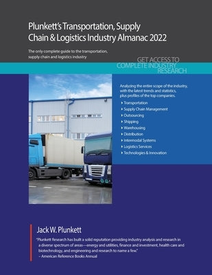 Plunkett's Transportation, Supply Chain & Logistics Industry Almanac 2022: Transportation, Supply Chain & Logistics Industry Market Research, Statisti by Plunkett, Jack W.