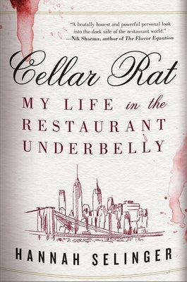 Cellar Rat: My Life in the Restaurant Underbelly by Selinger, Hannah