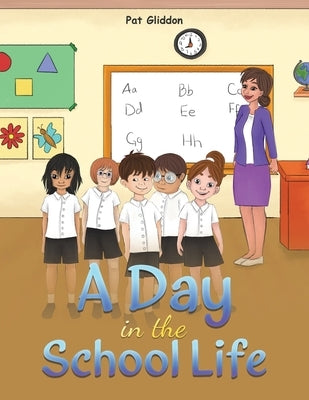 A Day in the School Life by Gliddon, Pat