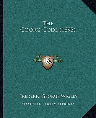 The Coorg Code (1893) by Wigley, Frederic George