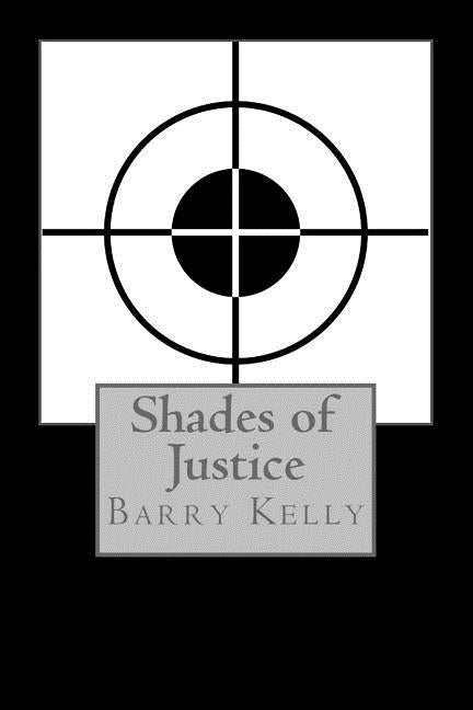 Shades of Justice by Kelly, Barry