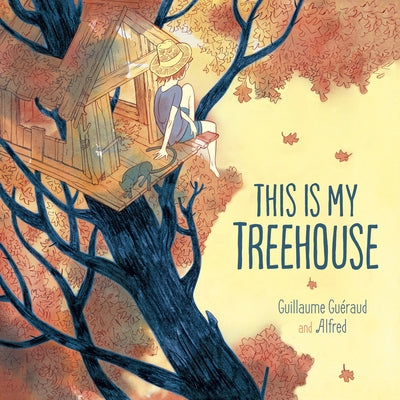 This Is My Treehouse by Gueraud, Guillaume