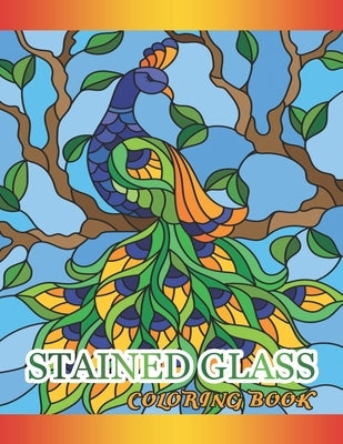 Stained Glass Coloring Book: Fanciful Peacock Colouring Book - Beautiful birds and perfect plumes. Anti-stress colouring. by Illustrashop