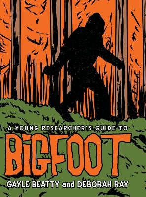 A Young Researcher's Guide to Bigfoot by Beatty, Gayle