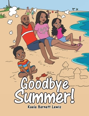 Goodbye Summer! by Lewis, Kaela Barnett