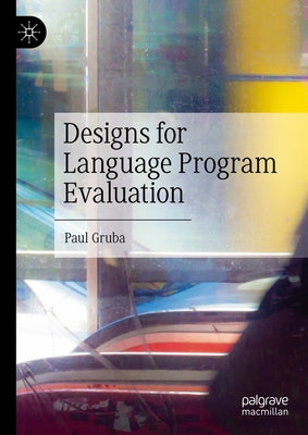 Designs for Language Program Evaluation by Gruba, Paul