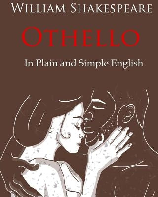 Othello Retold In Plain and Simple English: A Modern Translation and the Original Version by Bookcaps