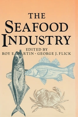 Seafood Industry by Flick, George J., Jr.