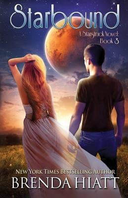 Starbound: A Startruck Novel by Hiatt, Brenda