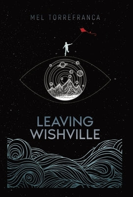 Leaving Wishville by Torrefranca, Mel