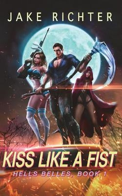 Kiss Like a Fist: A Paranormal Harem Pulp Novel by Richter, Jake