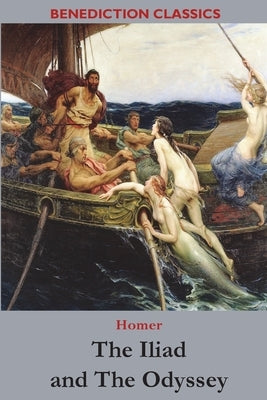 The Iliad and The Odyssey by Homer