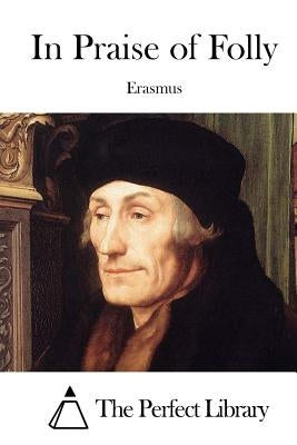 In Praise of Folly by Erasmus