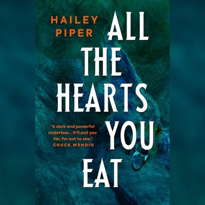 All the Hearts You Eat by Piper, Hailey