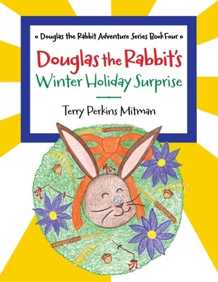 Douglas the Rabbit's Winter Holiday Surprise by Mitman, Terry Perkins