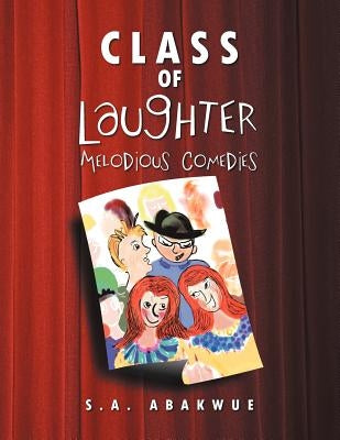 Class of Laughter: Melodious Comedies by Abakwue, S. a.