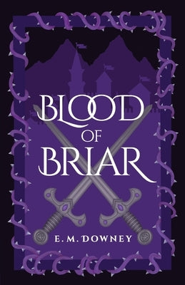 Blood of Briar by Downey, E. M.