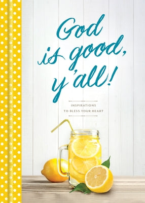 God Is Good, Y'All!: Inspirations to Bless Your Heart by Tyndale