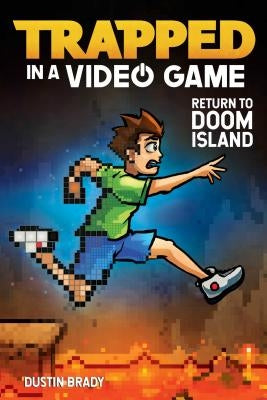 Trapped in a Video Game: Return to Doom Island Volume 4 by Brady, Dustin