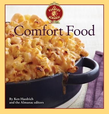 The Old Farmer's Almanac Comfort Food: Every Dish You Love, Every Recipe You Want by Haedrich, Ken