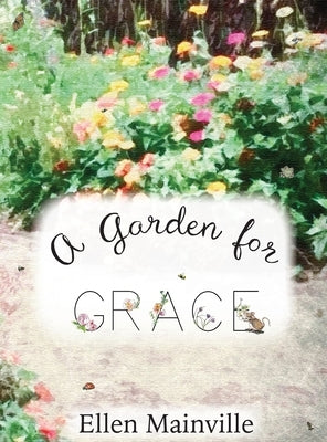 A Garden For Grace by Mainville, Ellen L.